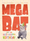 Megabat And The Not-happy Birthday - Book