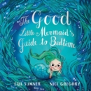 The Good Little Mermaid's Guide To Bedtime - Book