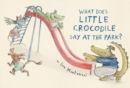 What Does Little Crocodile Say At The Park? - Book