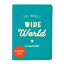 The Whole Wide World Passport Cover - Book