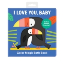 I Love You, Baby Color Magic Bath Book - Book