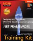 Designing and Developing Windows (R)-Based Applications Using the Microsoft (R) .NET Framework : MCPD Self-Paced Training Kit (Exam 70-548) - Book