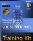 Designing Database Solutions by Using Microsoft (R) SQL Server" 2005 : MCITP Self-Paced Training Kit (Exam 70-441) - Book