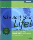 Take Back Your Life! : Using Microsoft Office Outlook 2007 to Get Organized and Stay Organized - Book