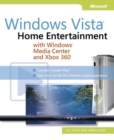 Home Entertainment with Windows (R) Media Center and Xbox 360 : Windows Vista (R) - Book