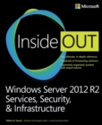 Windows Server 2012 R2 Inside Out : Services, Security, & Infrastructure, Volume 2 - Book
