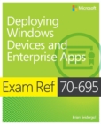 Exam Ref 70-695 Deploying Windows Devices and Enterprise Apps (MCSE) - eBook