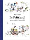 In Fairyland : The Finest of Tales by the Brothers Grimm - Book
