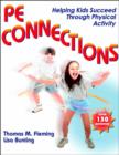 PE Connections : Helping Kids Succeed Through Physical Activity - Book