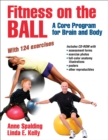 Fitness on the Ball : A Core Program for Brain and Body - Book