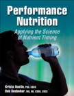 Performance Nutrition : Applying the Science of Nutrient Timing - Book