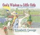 God's Wisdom for Little Girls : Virtues and Fun from Proverbs 31 - Book