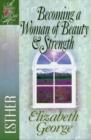 Becoming a Woman of Beauty and Strength : Esther - Book