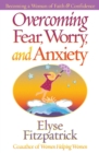 Overcoming Fear, Worry, and Anxiety : Becoming a Woman of Faith and Confidence - Book