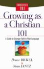 Growing as a Christian 101 : A Guide to Stronger Faith in Plain Language - Book