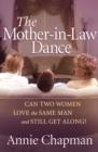 The Mother-in-Law Dance : Can Two Women Love the Same Man and Still Get Along? - Book