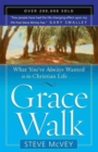 Grace Walk : What You've Always Wanted in the Christian Life - Book