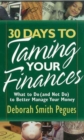 30 Days to Taming Your Finances : What to Do (and Not Do) to Better Manage Your Money - Book