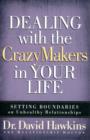Dealing with the CrazyMakers in Your Life : Setting Boundaries on Unhealthy Relationships - Book