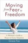 Moving from Fear to Freedom : A Woman's Guide to Peace in Every Situation - Book