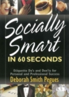 Socially Smart in 60 Seconds : Etiquette Do's and Don'ts for Personal and Professional Success - Book