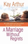 A Marriage Without Regrets : No matter where you are or where you've been, you can have... - Book