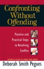 Confronting Without Offending : Positive and Practical Steps to Resolving Conflict - Book