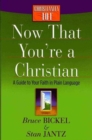 Now That You're a Christian : A Guide to Your Faith in Plain Language - Book