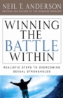 Winning the Battle Within : Realistic Steps to Overcoming Sexual Strongholds - Book