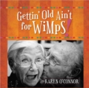 Gettin' Old Ain't for Wimps! Gift Edition - Book