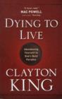Dying to Live : Abandoning Yourself to God's Bold Paradox - Book