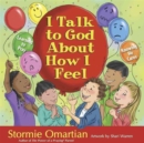 I Talk to God About How I Feel : Learning to Pray, Knowing He Cares - Book