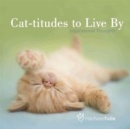 Cat-titudes to Live by : Inspirational Thoughts - Book