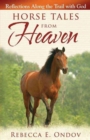 Horse Tales from Heaven : Reflections Along the Trail with God - Book