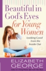 Beautiful in God's Eyes for Young Women : Looking Good from the Inside Out - Book