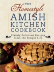 The Homestyle Amish Kitchen Cookbook : Plainly Delicious Recipes from the Simple Life - Book