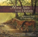 Horse Tales from Heaven Gift Edition : Reflections Along the Trail with God - Book