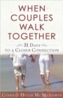 When Couples Walk Together : 31 Days to a Closer Connection - Book