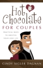 Hot Chocolate for Couples : Practical Ways to Sweeten Your Love Life - eBook
