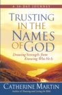 Trusting in the Names of God : Drawing Strength from Knowing Who He Is - eBook