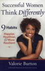 Successful Women Think Differently : 9 Habits to Make You Happier, Healthier, and More Resilient - Book