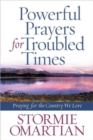Powerful Prayers for Troubled Times : Praying for the Country We Love - Book