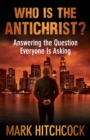 Who Is the Antichrist? : Answering the Question Everyone Is Asking - Book
