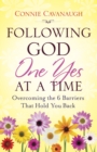 Following God One Yes at a Time : Overcoming the 6 Barriers That Hold You Back - eBook