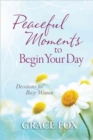 Peaceful Moments to Begin Your Day : Devotions for Busy Women - Book