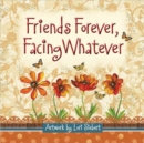 Friends Forever, Facing Whatever - Book