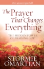 The Prayer That Changes Everything : The Hidden Power of Praising God - Book