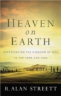 Heaven on Earth : Experiencing the Kingdom of God in the Here and Now - Book