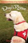Dogs to the Rescue : Inspirational Stories of Four-Footed Heroes - Book