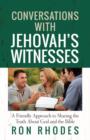 Conversations with Jehovah's Witnesses : A Friendly Approach to Sharing the Truth About God and the Bible - Book